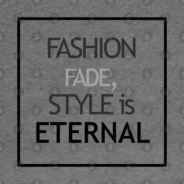 Fashion fade, style is eternal by twotwentyfives